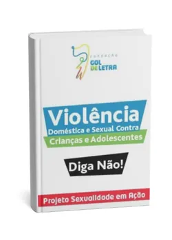 Cartilha – Violência Doméstica e Sexual contra Crianças e Adolescentes Diga Não!